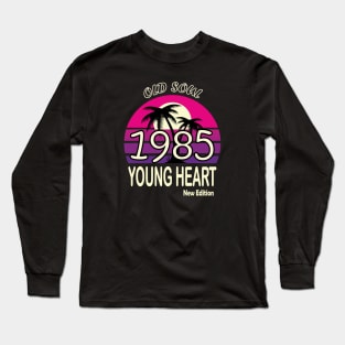 1985 Birthday Gift Old Soul Young Heart Long Sleeve T-Shirt